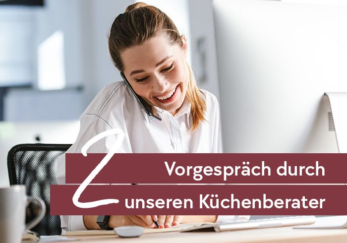 2) Vorgespräch durch unseren Küchenberater