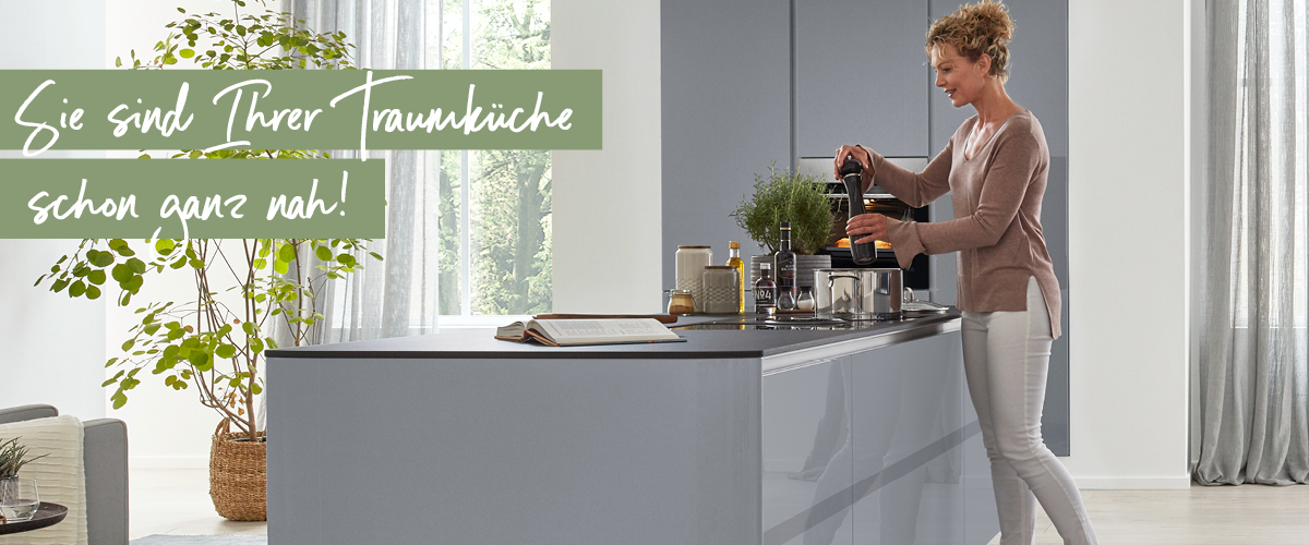 Sie sind Ihrer Traumküche schon ganz nah!